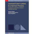 Leonhard Euler's Letters to a German Princess: A Milestone in the History of Physics Textbooks and More - Hardcover