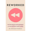 Reworked: Health and Happiness at the Centre of Your Career - Paperback