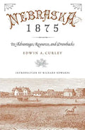 Nebraska 1875: Its Advantages, Resources, and Drawbacks - Paperback