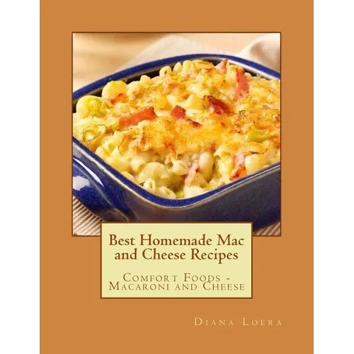 Best Homemade Mac and Cheese Recipes: Comfort Foods - Macaroni and Cheese - Paperback