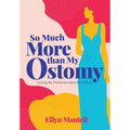 So Much More than My Ostomy: Loving My Perfectly Imperfect Body - Hardcover
