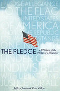 The Pledge: A History of the Pledge of Allegiance - Hardcover