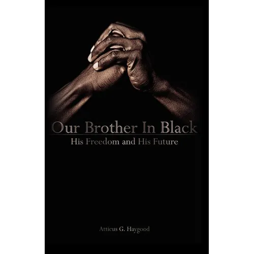 Our Brother in Black: His Freedom and His Future - Paperback