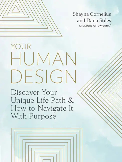 Your Human Design: Use Your Unique Energy Type to Manifest the Life You Were Born for - Paperback