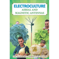 Electroculture: Aerial and magnetic antennas - Paperback