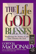 The Life God Blesses: Weathering the Storms of Life That Threaten the Soul - Paperback