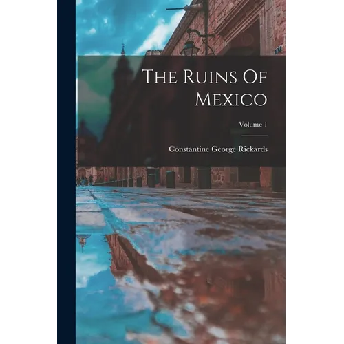 The Ruins Of Mexico; Volume 1 - Paperback