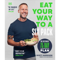 Eat Your Way to a Six Pack: The Ultimate 75 Day Transformation Plan: The Sunday Times Bestseller - Paperback