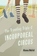 The Traveling Triple-C Incorporeal Circus - Paperback