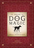 The Book of Dog Magic: Spells, Charms & Tales - Hardcover
