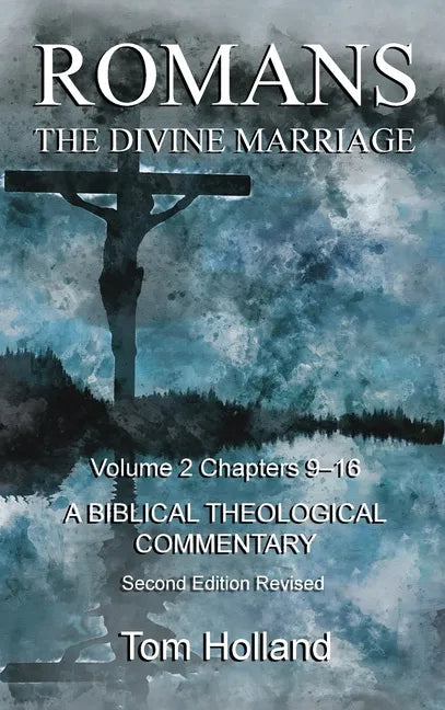 Romans The Divine Marriage Volume 2 Chapters 9-16: A Biblical Theological Commentary, Second Edition Revised - Hardcover