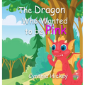 The Dragon Who Wanted to Be Pink - Hardcover