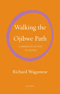 Walking the Ojibwe Path: A Memoir in Letters to Joshua - Paperback