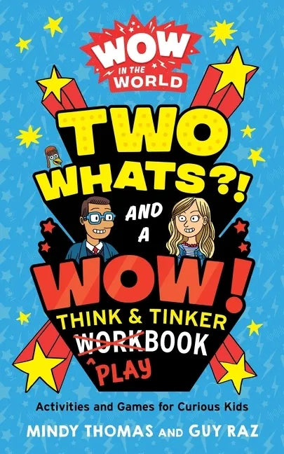 Wow in the World: Two Whats?! and a Wow! Think & Tinker Playbook: Activities and Games for Curious Kids - Paperback
