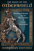 The Magic of the Otherworld: Modern Sorcery from the Wellspring of Celtic Traditions - Paperback