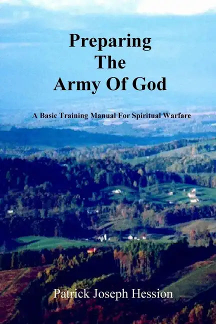 PREPARING THE ARMY OF GOD - A Basic Training Manual For Spiritual Warfare - Paperback