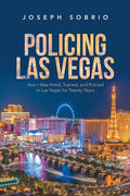 Policing Las Vegas: How I Was Hired, Trained, and Policed in Las Vegas for Twenty Years - Paperback