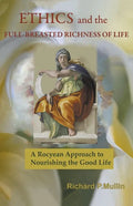 Ethics and the Full-Breasted Richness of Life: A Roycean Approach to Nourishing the Good Life - Paperback