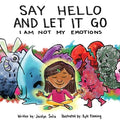 Say Hello and Let It Go: I Am Not My Emotions - Hardcover