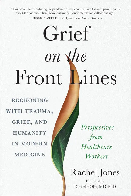 Grief on the Front Lines: Reckoning with Trauma, Grief, and Humanity in Modern Medicine - Paperback