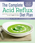 The Complete Acid Reflux Diet Plan: Easy Meal Plans & Recipes to Heal Gerd and Lpr - Paperback