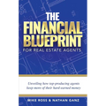 The Financial Blueprint for Real Estate Agents: Unveiling How Top Producing Agents Keep More of Their Hard Earned Money - Paperback