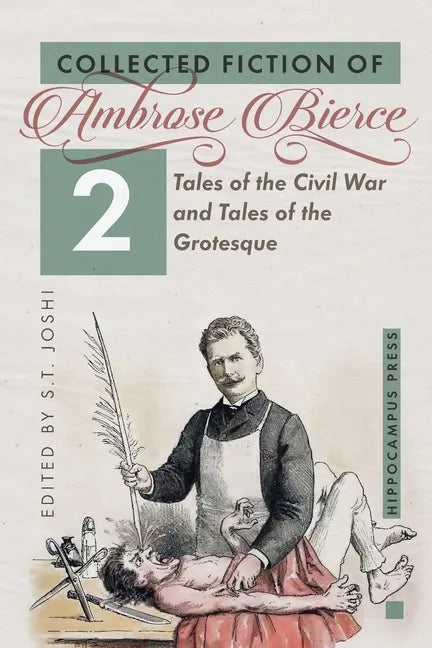 Collected Fiction Volume 2: Tales of the Civil War and Tales of the Grotesque - Paperback