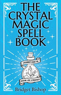 The Crystal Magic Spell Book: A Beginner's Guide For Healing, Love, and Prosperity - Paperback