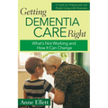 Getting Dementia Care Right: What's Not Working and How It Can Change - Paperback