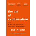 The Art of Explanation: How to Communicate with Clarity and Confidence - Paperback