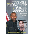 From a Juvenile Delinquent to a Police Officer: Nothing Is Impossible with God! - Paperback