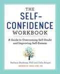 The Self-Confidence Workbook: A Guide to Overcoming Self-Doubt and Improving Self-Esteem - Paperback