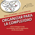 Organizar para la Complejidad: C?mo reintegrar la vida en el trabajo y crear la organizaci?n de alto desempe?o - Paperback
