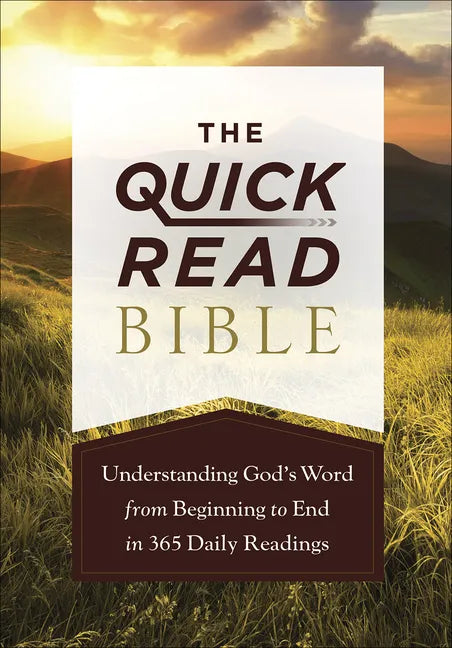 The Quick-Read Bible: Understanding God's Word from Beginning to End in 365 Daily Readings - Paperback