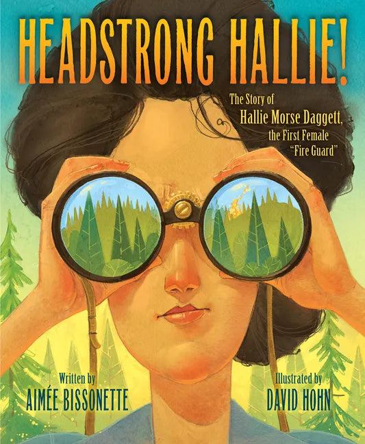 Headstrong Hallie!: The Story of Hallie Morse Daggett, the First Female Fire Guard - Hardcover
