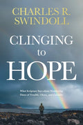 Clinging to Hope: What Scripture Says about Weathering Times of Trouble, Chaos, and Calamity - Paperback
