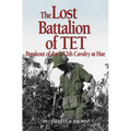 Lost Battalion of TET: The Breakout of 2/12th Cavalry at Hue - Hardcover