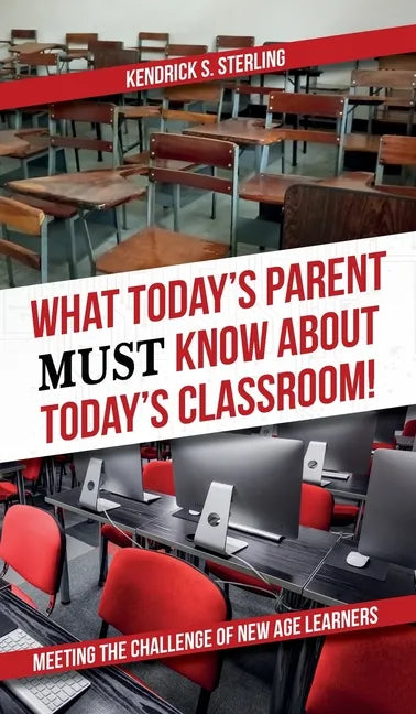 What Today's Parent MUST Know About Today's Classroom!: Meeting the Challenge of New Age Learners - Hardcover
