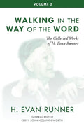 The Collected Works of H. Evan Runner, Vol. 2: Walking in the Way of the Word - Paperback