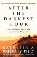 After the Darkest Hour: How Suffering Begins the Journey to Wisdom - Paperback