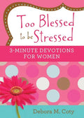Too Blessed to Be Stressed: 3-Minute Devotions for Women - Paperback
