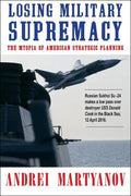 Losing Military Supremacy: The Myopia of American Strategic Planning - Paperback