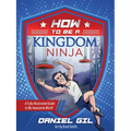 How to Be a Kingdom Ninja: A Fully Illustrated Guide to My Awesome World - Hardcover