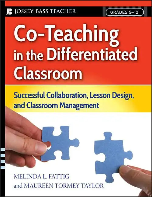 Co-Teaching in the Differentiated Classroom: Successful Collaboration, Lesson Design, and Classroom Management, Grades 5-12 - Paperback