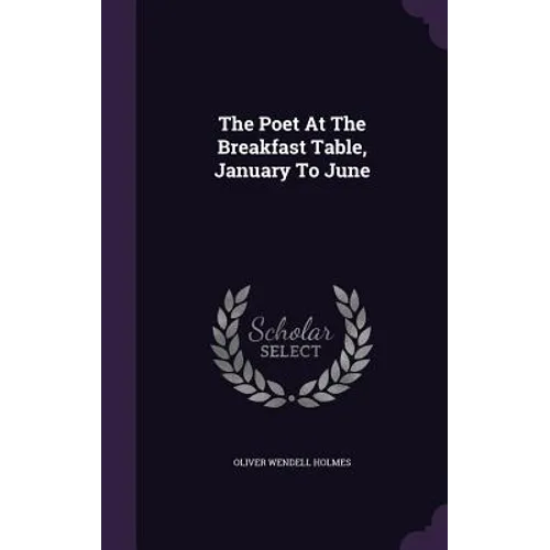 The Poet At The Breakfast Table, January To June - Hardcover