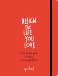 Design the Life You Love: A Step-By-Step Guide to Building a Meaningful Future - Paperback
