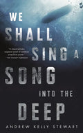 We Shall Sing a Song into the Deep - Paperback