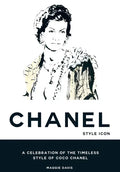 Coco Chanel: Style Icon: A Celebration of the Timeless Style of Coco Chanel - Hardcover