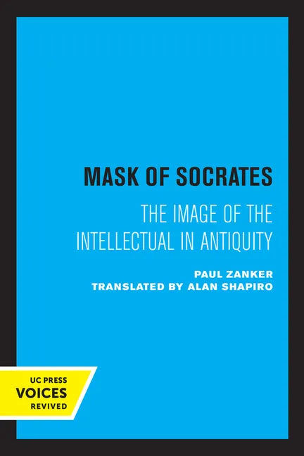 The Mask of Socrates: The Image of the Intellectual in Antiquity Volume 59 - Paperback