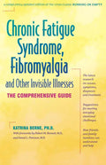 Chronic Fatigue Syndrome, Fibromyalgia, and Other Invisible Illnesses: The Comprehensive Guide - Paperback